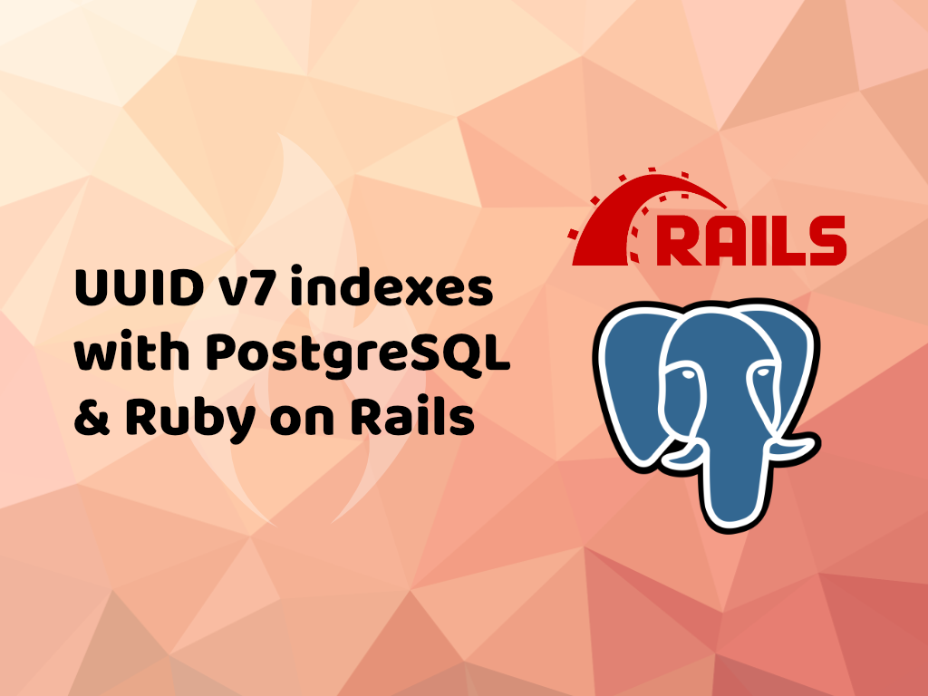 UUID v7 indexes with PG & RoR | 